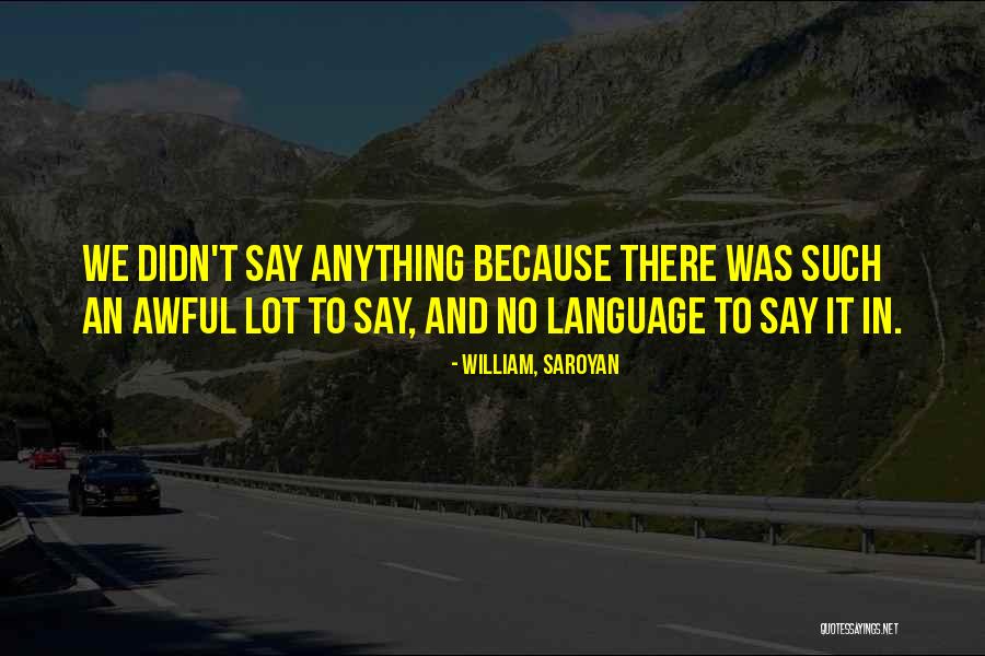 Wahre Freundschaft Quotes By William, Saroyan Wahre Freundschaft Quotes By William, Saroyan