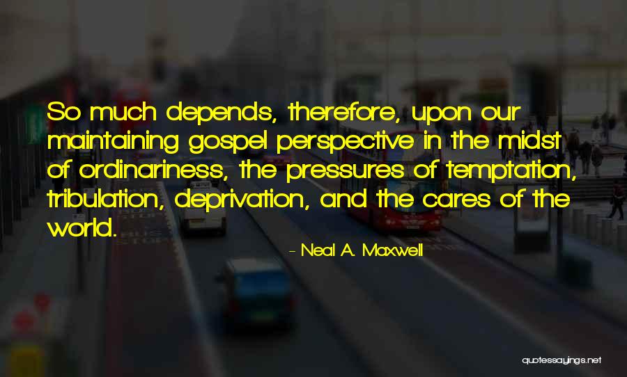 Wahrheit Jelent Se Quotes By Neal A. Maxwell Wahrheit Jelent Se Quotes By Neal A. Maxwell