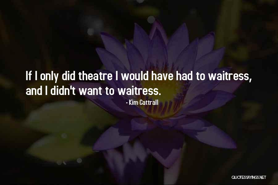 Waht Quotes By Kim Cattrall
