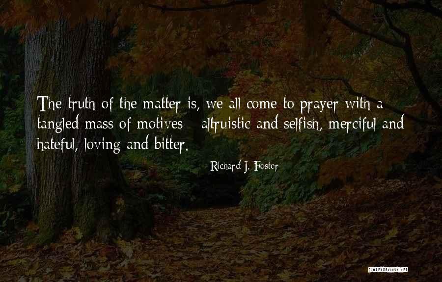 Waht Quotes By Richard J. Foster Waht Quotes By Richard J. Foster