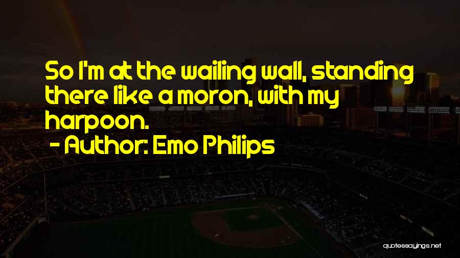 Wailing Wall Quotes By Emo Philips