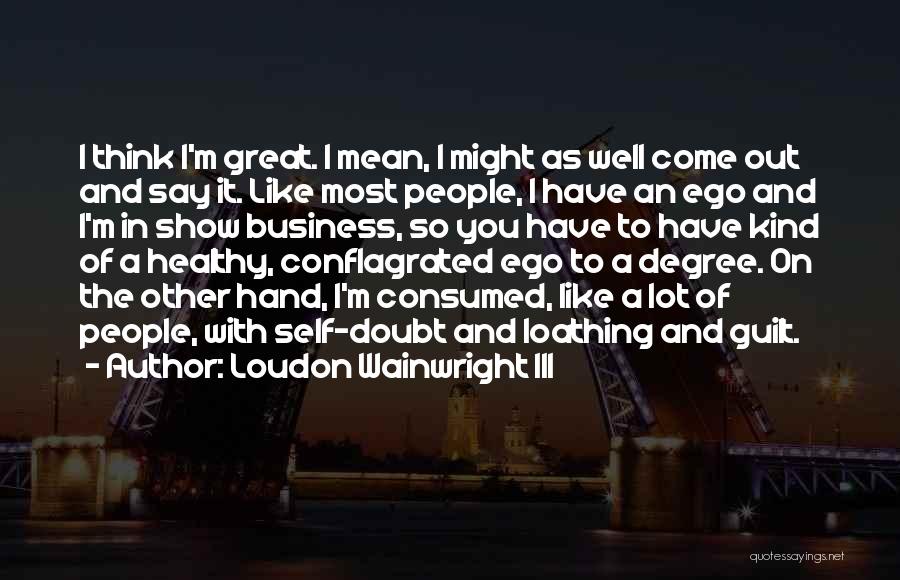 Wainwright Quotes By Loudon Wainwright III