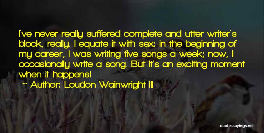 Wainwright Quotes By Loudon Wainwright III