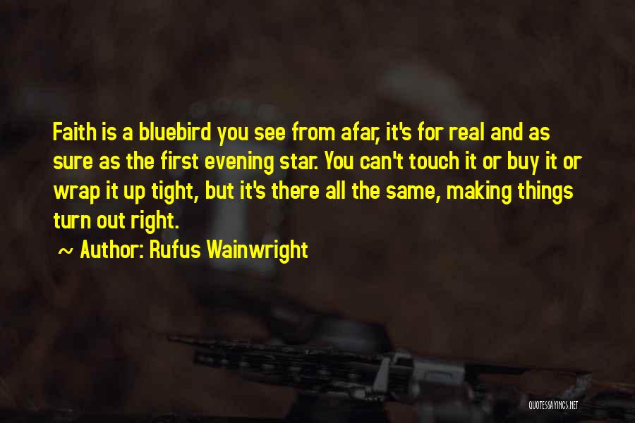 Wainwright Quotes By Rufus Wainwright
