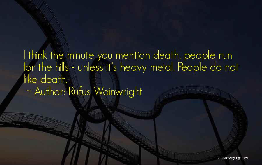 Wainwright Quotes By Rufus Wainwright