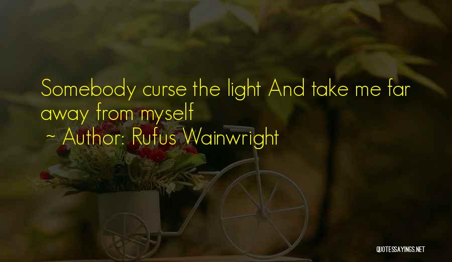 Wainwright Quotes By Rufus Wainwright