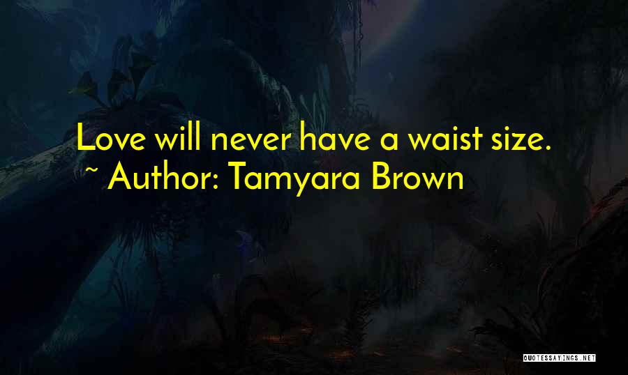 Waist Size Quotes By Tamyara Brown