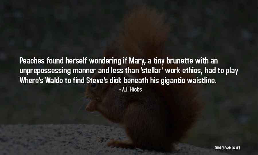 Waistline Quotes By A.T. Hicks Waistline Quotes By A.T. Hicks