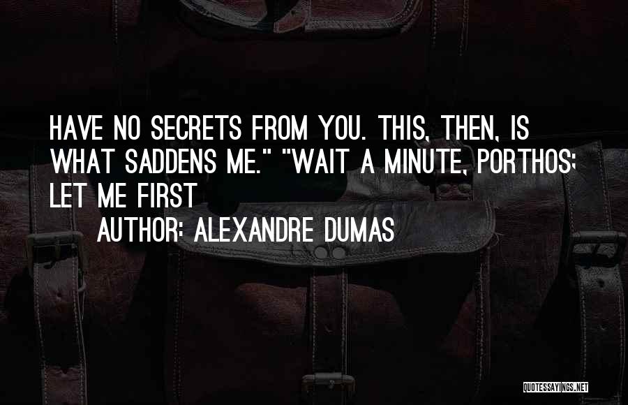 Wait A Minute Quotes By Alexandre Dumas