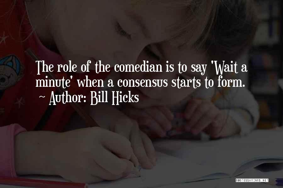 Wait A Minute Quotes By Bill Hicks