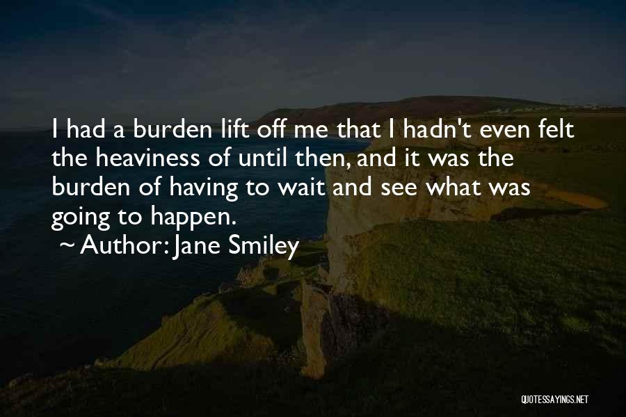 Wait And See Quotes By Jane Smiley