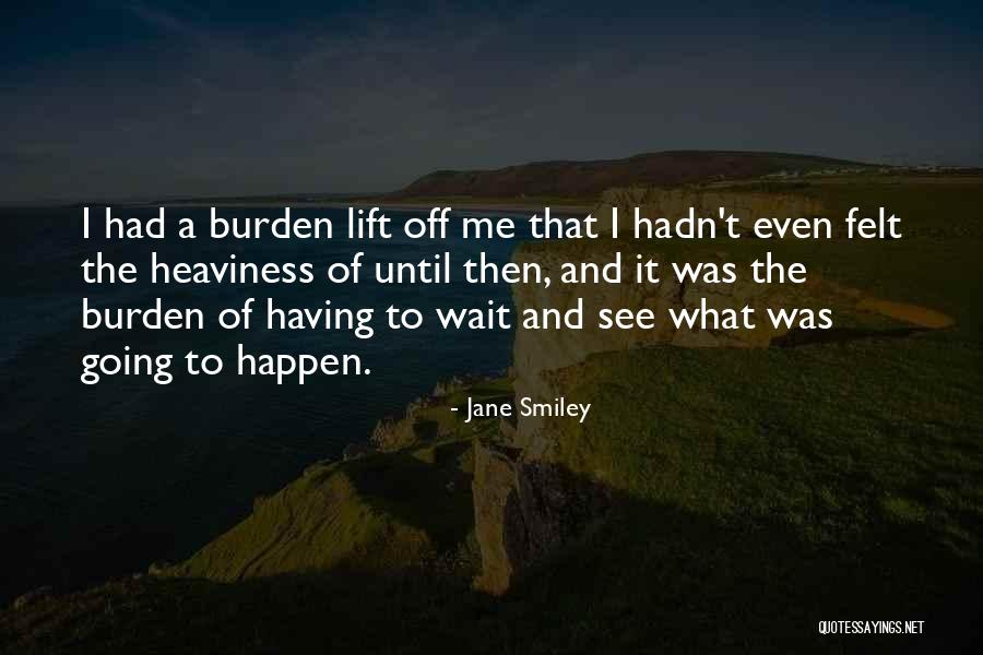 Wait And See Quotes By Jane Smiley