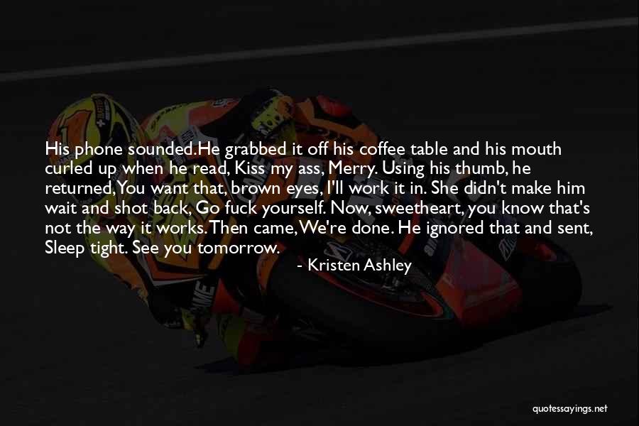 Wait And See Quotes By Kristen Ashley Wait And See Quotes By Kristen Ashley