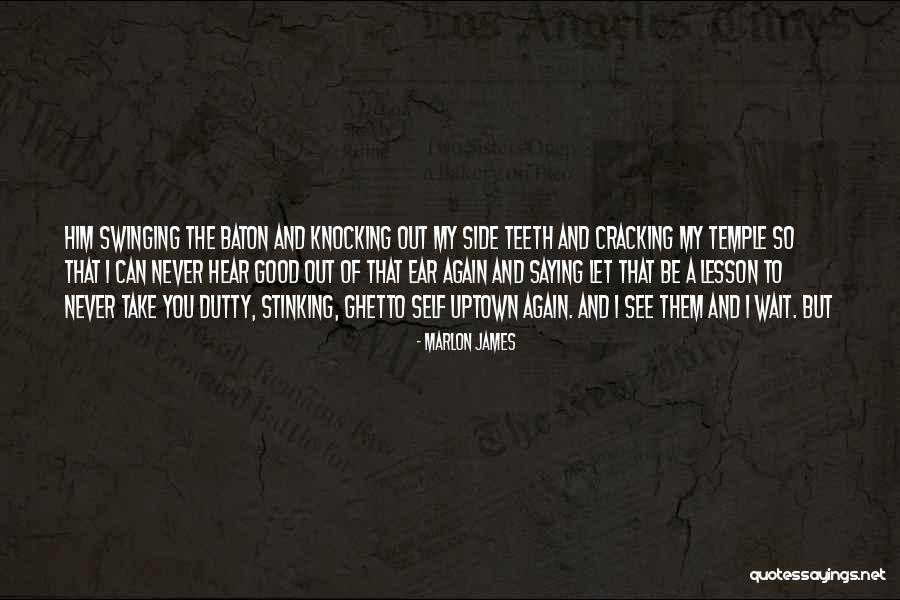 Wait And See Quotes By Marlon James Wait And See Quotes By Marlon James