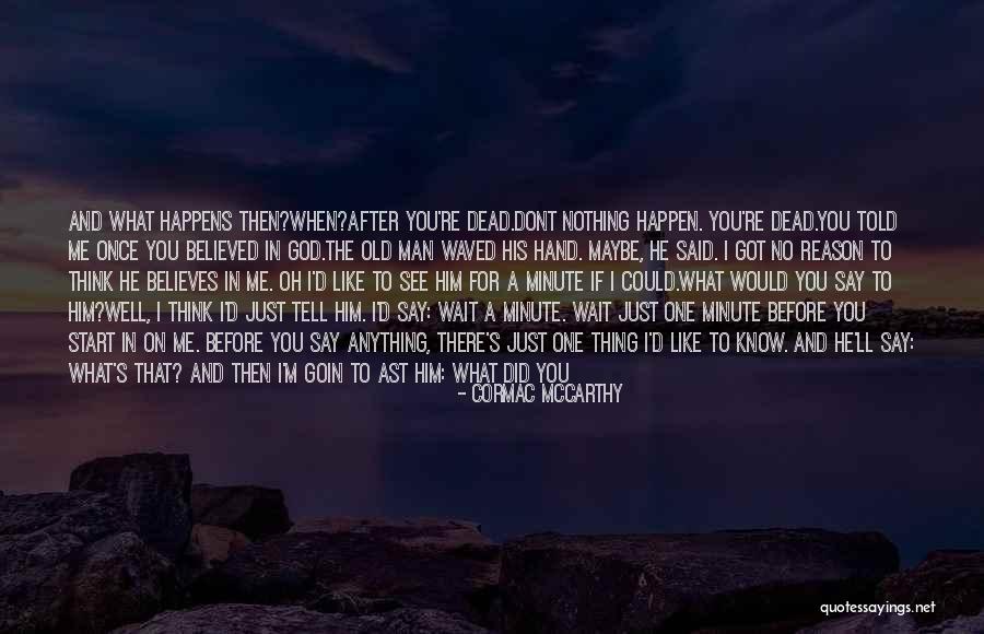 Wait Dont Do It Please Quotes By Cormac McCarthy Wait Dont Do It Please Quotes By Cormac McCarthy