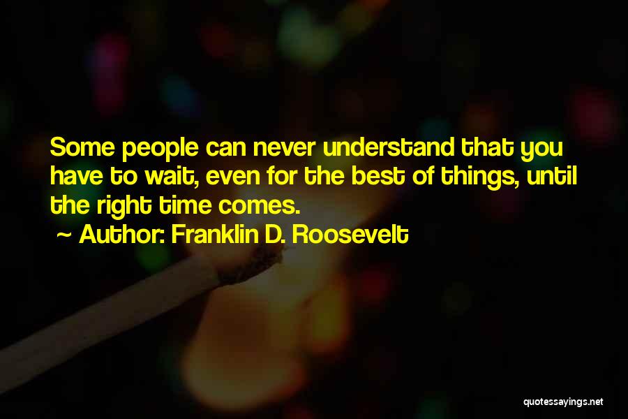 Wait For Best Time Quotes By Franklin D. Roosevelt