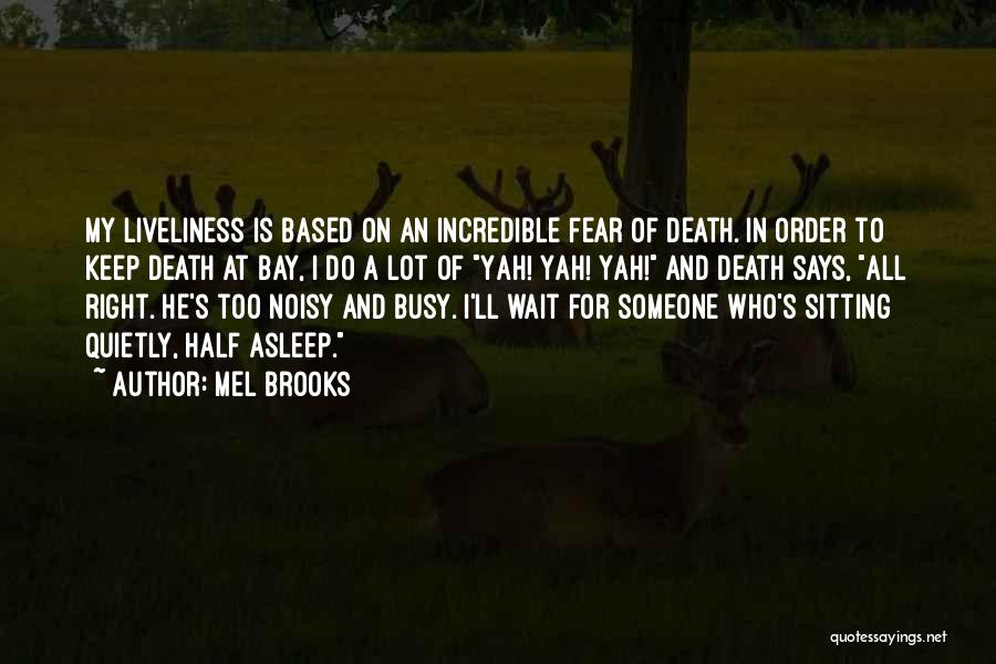 Wait For Death Quotes By Mel Brooks