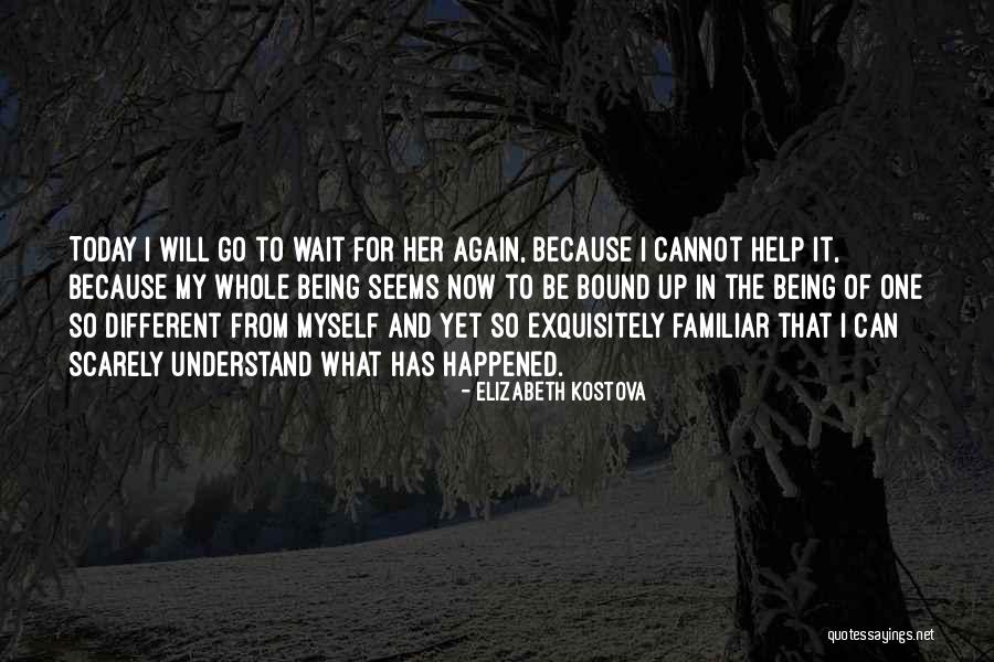 Wait For Love Quotes By Elizabeth Kostova Wait For Love Quotes By Elizabeth Kostova
