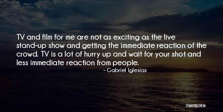 Wait For Me Quotes By Gabriel Iglesias Wait For Me Quotes By Gabriel Iglesias