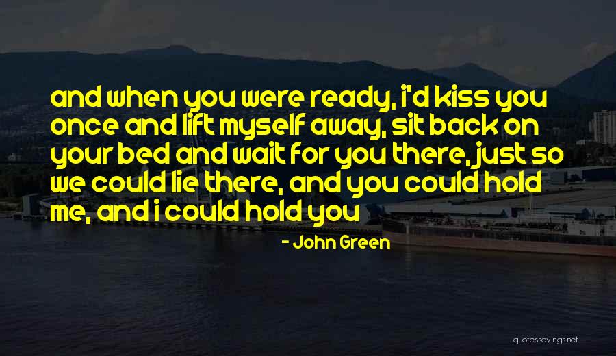 Wait For Me Quotes By John Green Wait For Me Quotes By John Green