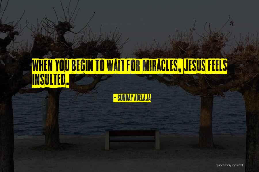 Wait For Miracle Quotes By Sunday Adelaja