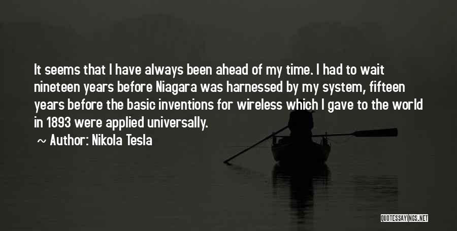 Wait For My Time Quotes By Nikola Tesla