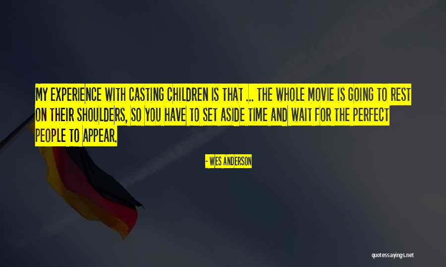 Wait For Perfect Time Quotes By Wes Anderson Wait For Perfect Time Quotes By Wes Anderson