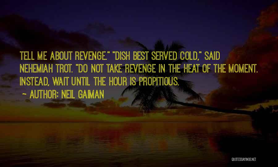 Wait For Revenge Quotes By Neil Gaiman