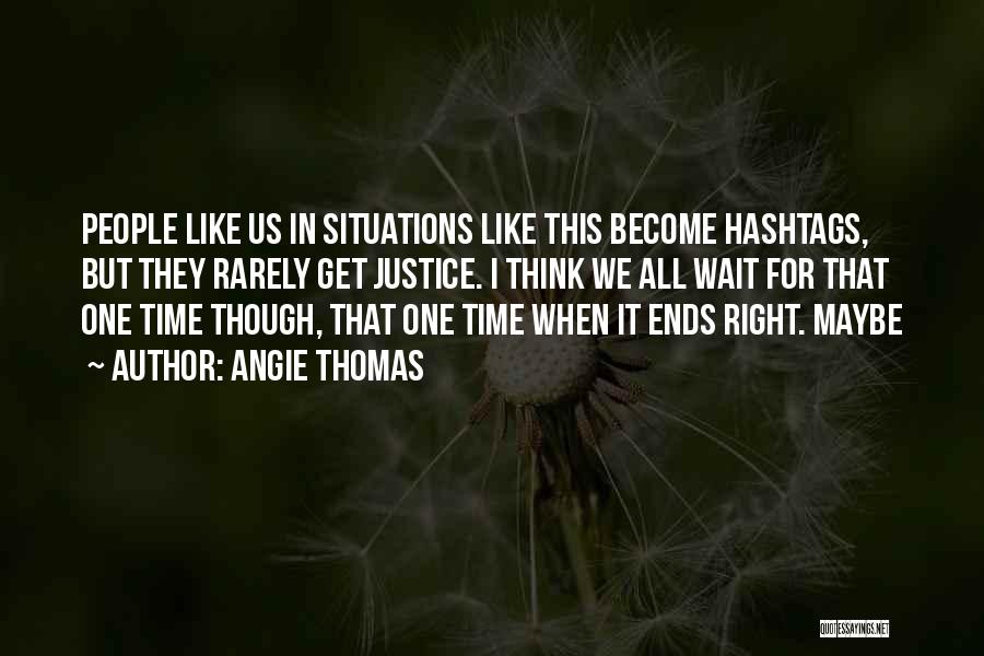 Wait For Right Time Quotes By Angie Thomas