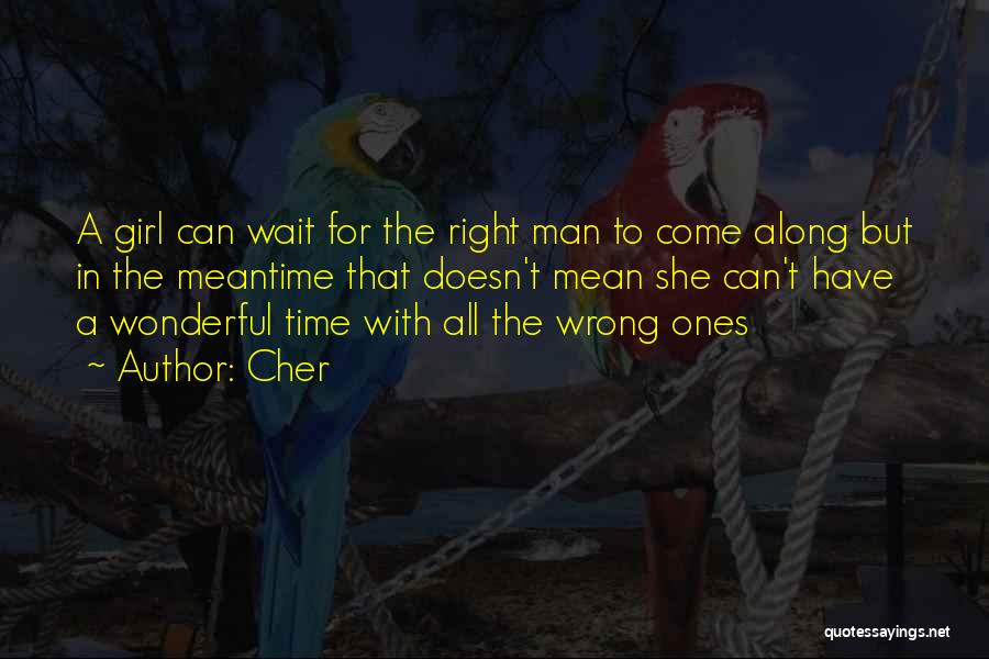 Wait For Right Time Quotes By Cher