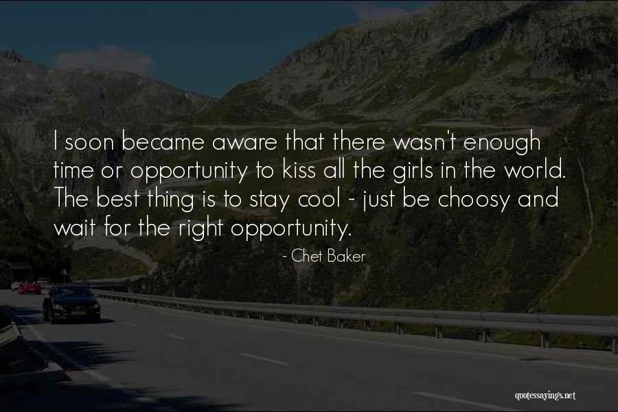 Wait For Right Time Quotes By Chet Baker