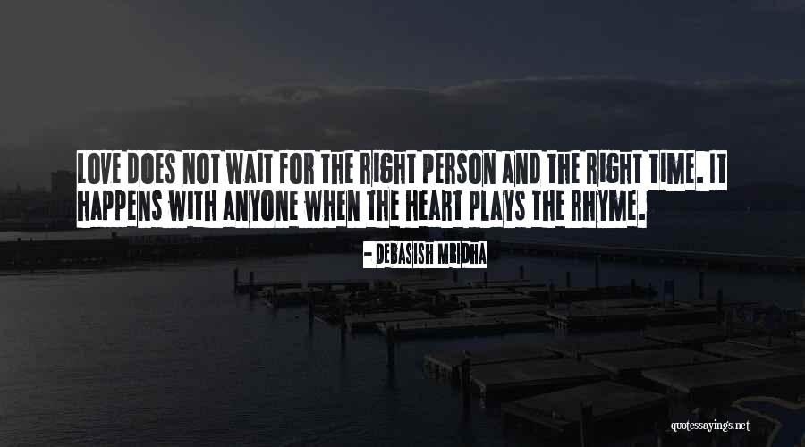 Wait For Right Time Quotes By Debasish Mridha