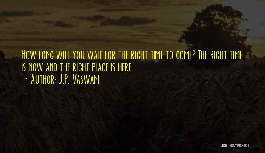 Wait For Right Time Quotes By J.P. Vaswani