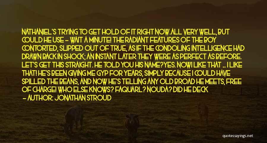 Wait For Right Time Quotes By Jonathan Stroud Wait For Right Time Quotes By Jonathan Stroud