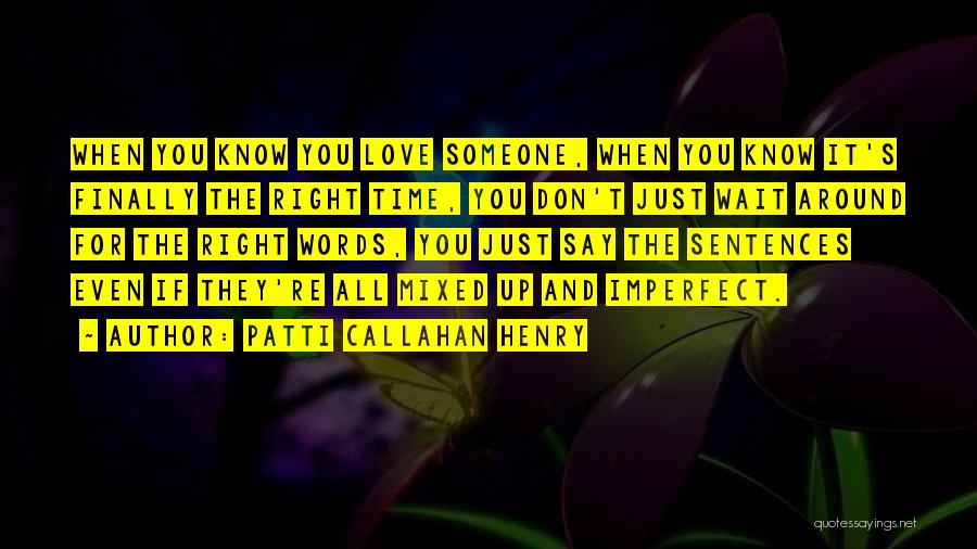 Wait For Right Time Quotes By Patti Callahan Henry