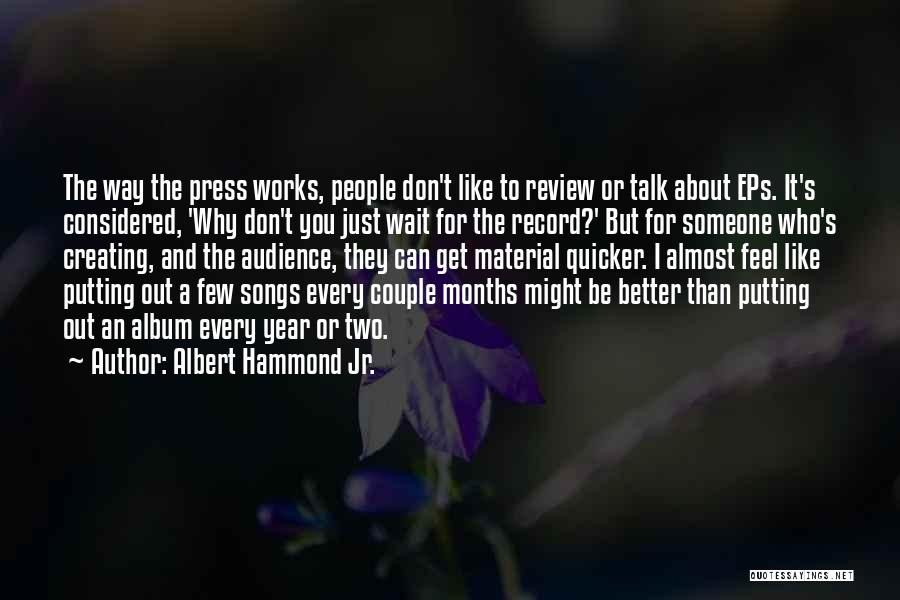 Wait For Someone Who Quotes By Albert Hammond Jr.
