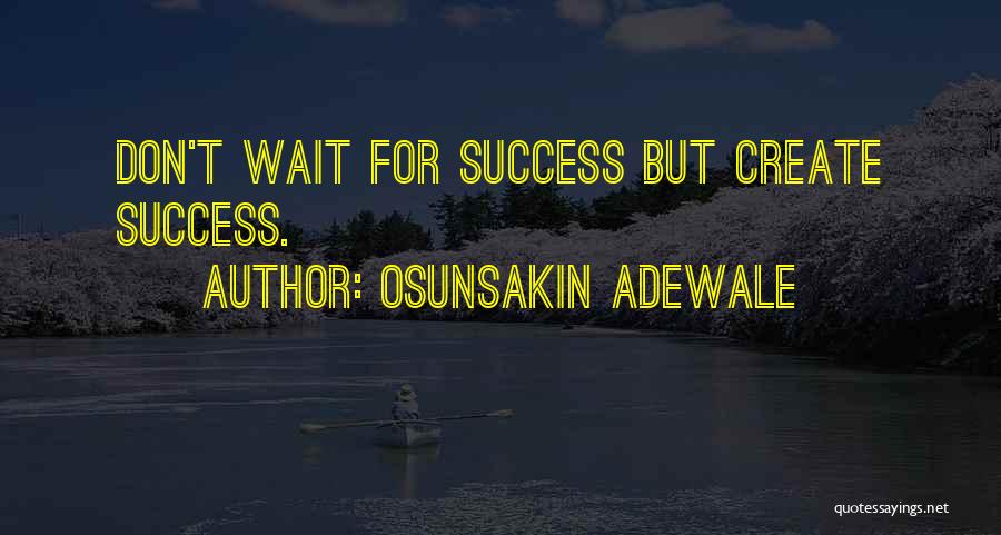 Wait For Success Quotes By Osunsakin Adewale