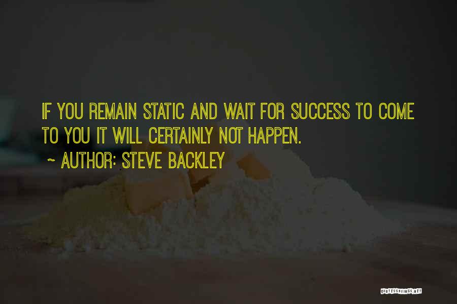 Wait For Success Quotes By Steve Backley