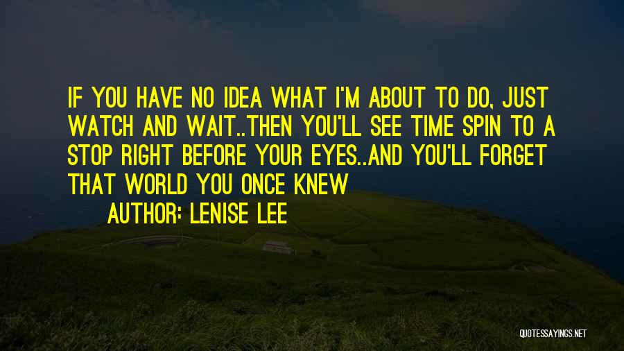 Wait For The Right Time Love Quotes By Lenise Lee