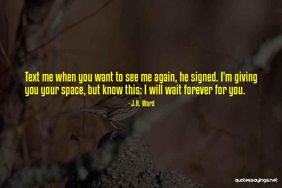 Wait For You Forever Quotes By J.R. Ward Wait For You Forever Quotes By J.R. Ward