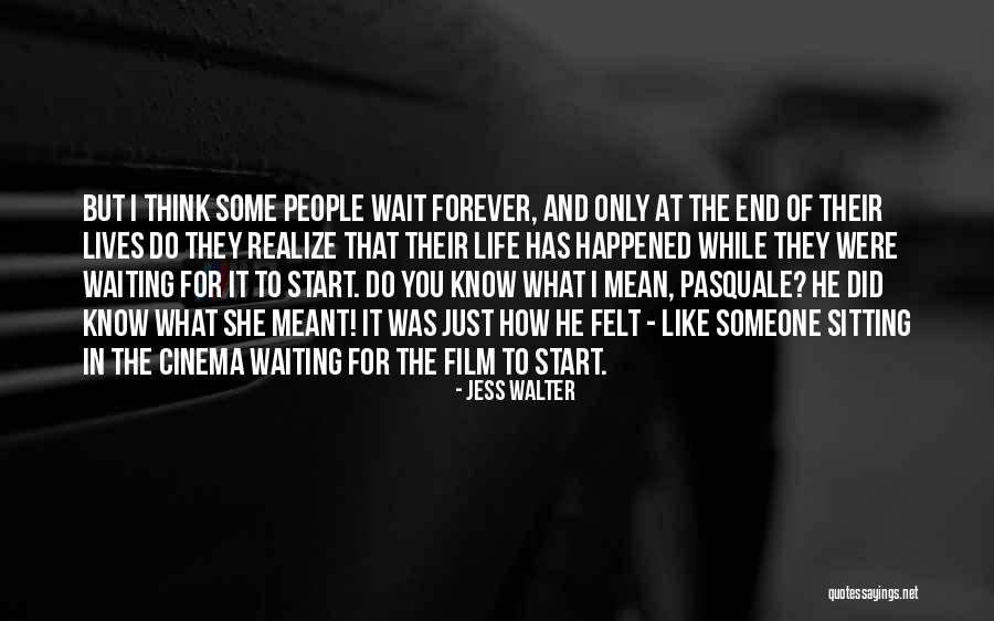 Wait For You Forever Quotes By Jess Walter Wait For You Forever Quotes By Jess Walter