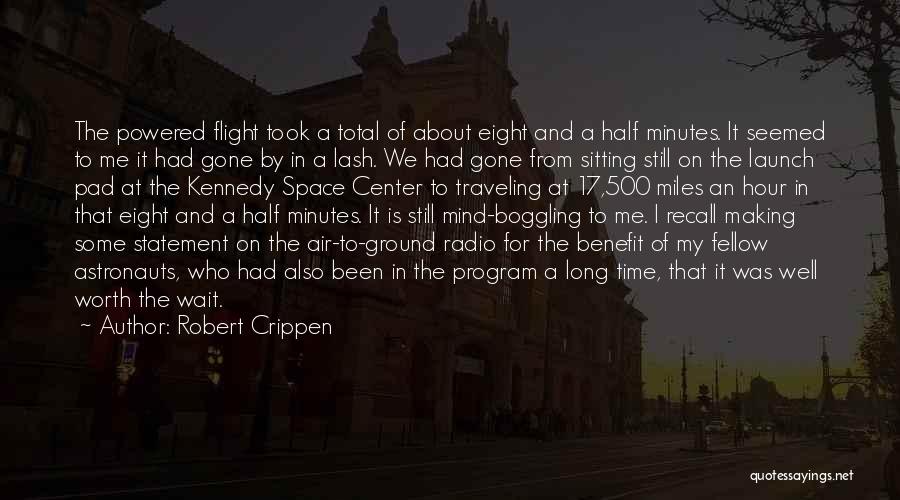 Wait Is Worth It Quotes By Robert Crippen