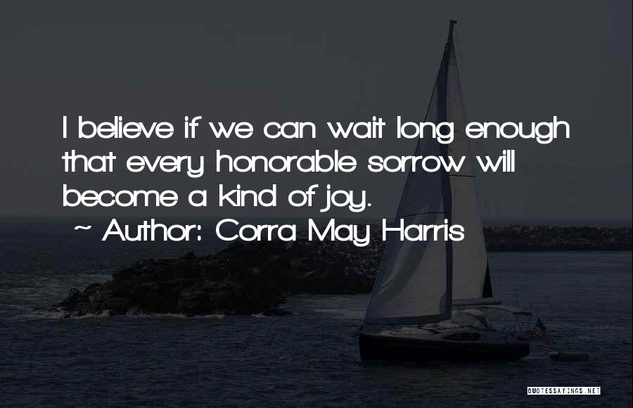 Wait Long Enough Quotes By Corra May Harris