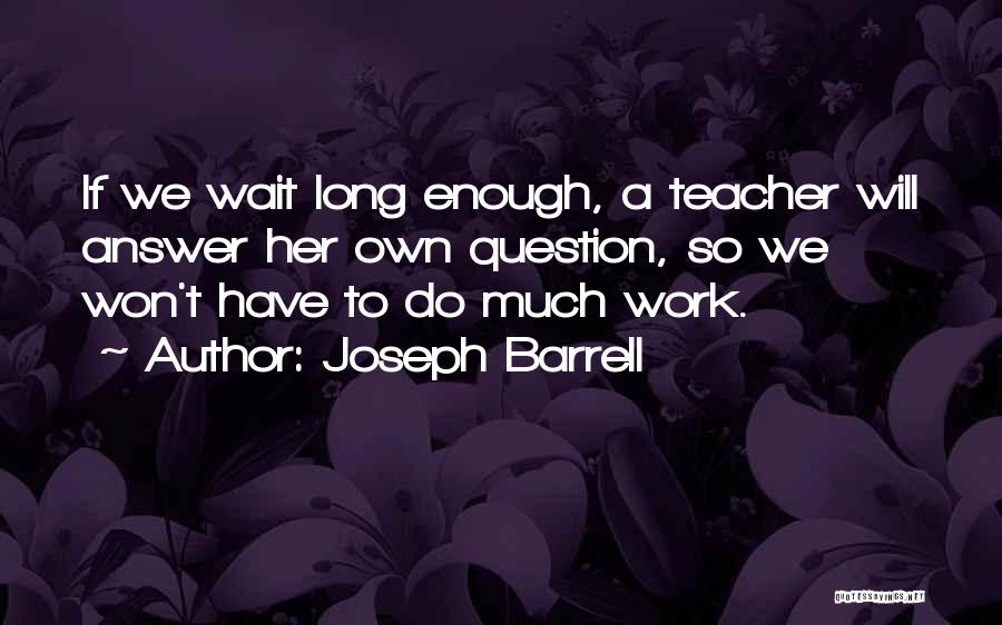 Wait Long Enough Quotes By Joseph Barrell