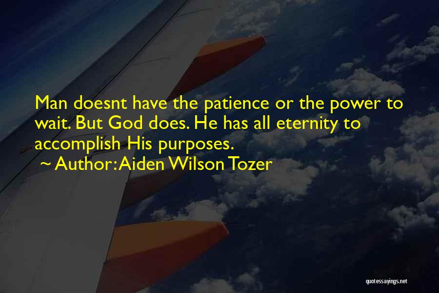 Wait Patience Quotes By Aiden Wilson Tozer