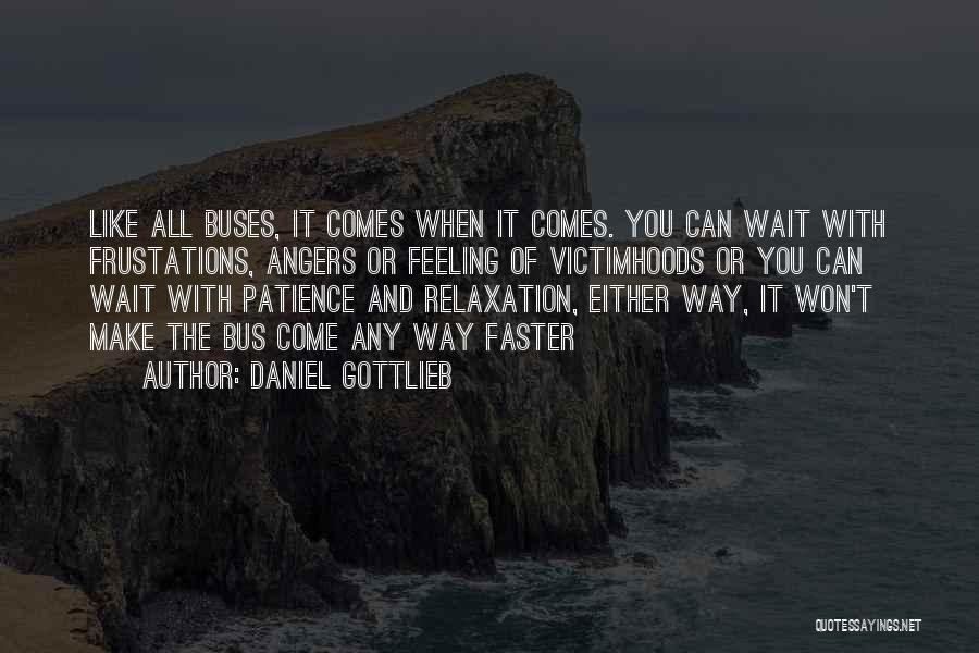 Wait Patience Quotes By Daniel Gottlieb