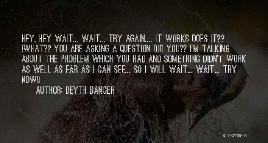 Wait Patience Quotes By Deyth Banger