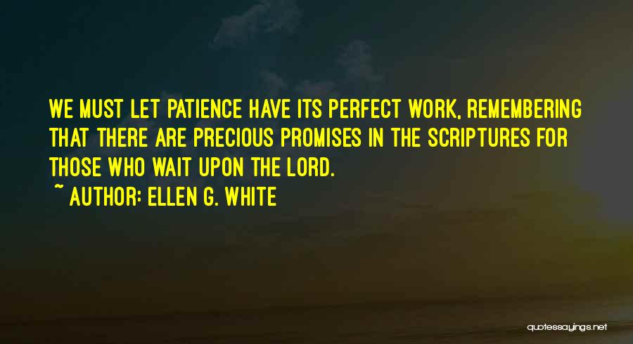 Wait Patience Quotes By Ellen G. White