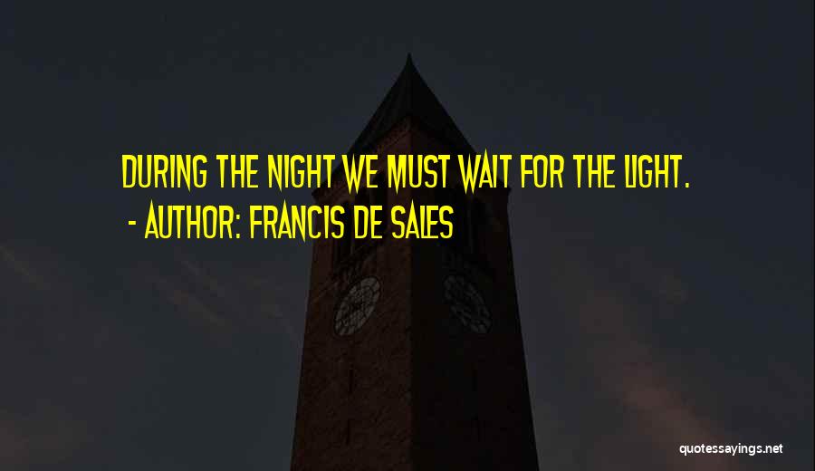 Wait Patience Quotes By Francis De Sales