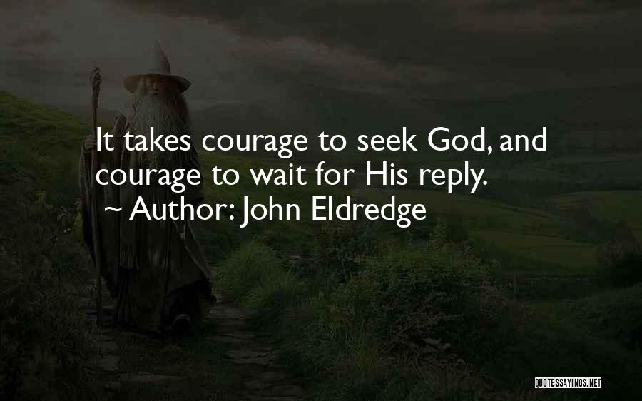 Wait Patience Quotes By John Eldredge